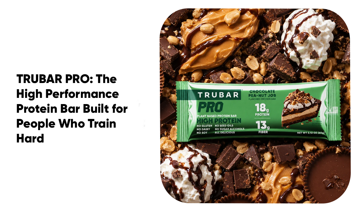 Introducing TRUBAR PRO: The High Performance Protein Bar Built for People Who Train Hard