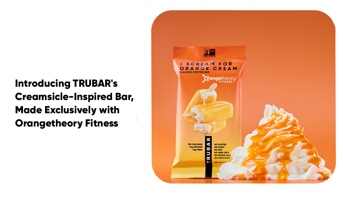 I Scream for Orange Cream: Introducing TRUBAR's Creamsicle-Inspired Bar, Made Exclusively with Orangetheory Fitness